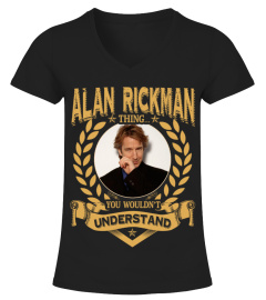 ALAN RICKMAN THING YOU WOULDN'T UNDERSTAND