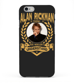 ALAN RICKMAN THING YOU WOULDN'T UNDERSTAND