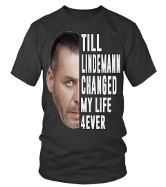 TILL LINDEMANN CHANGED MY LIFE 4EVER