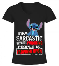 I'M SARCASTIC BECAUSE PUNCHING PEOPLE IS FROWNED UPON
