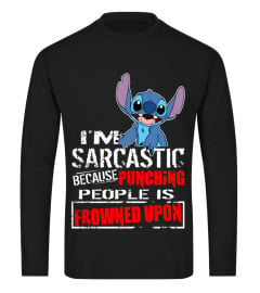 I'M SARCASTIC BECAUSE PUNCHING PEOPLE IS FROWNED UPON