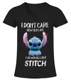 I DON'T CARE HOW OLD I AM I ALWAYS LOVE STITCH