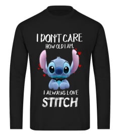 I DON'T CARE HOW OLD I AM I ALWAYS LOVE STITCH