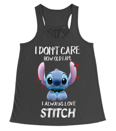 I DON'T CARE HOW OLD I AM I ALWAYS LOVE STITCH