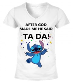AFTER GOD MADE ME HE SAID TADA!