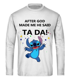 AFTER GOD MADE ME HE SAID TADA!