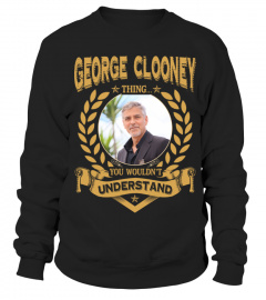 GEORGE CLOONEY THING YOU WOULDN'T UNDERSTAND