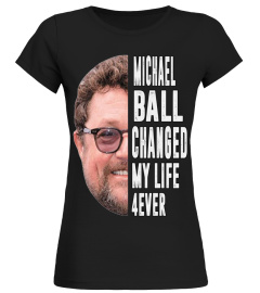 MICHAEL BALL CHANGED MY LIFE 4EVER