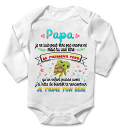 PAPA je ne suis peut-etre pas encore ne mais tu vas etre LE MEILLEUR