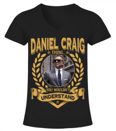 DANIEL CRAIG THING YOU WOULDN'T UNDERSTAND