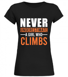 NEVER UNDERESTIMATE A GIRL WHO CLIMBS