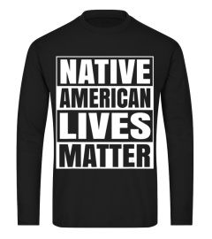 Native American Lives Matter - Oglala Lakota Sioux Dakota T-Shirt