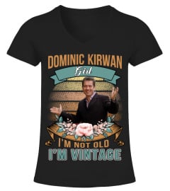 DOMINIC KIRWAN GIRL I'M NOT OLD I'M VINTAGE