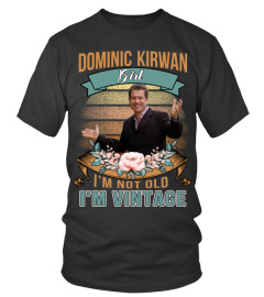 DOMINIC KIRWAN GIRL I'M NOT OLD I'M VINTAGE