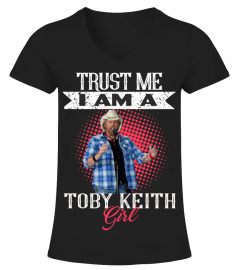 TRUST ME I AM A TOBY KEITH GIRL