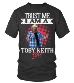 TRUST ME I AM A TOBY KEITH GIRL