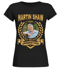 MARTIN SHAW THING YOU WOULDN'T UNDERSTAND