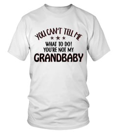 YOU NOT MY GRANDBABY