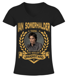 IAN SOMERHALDER THING YOU WOULDN'T UNDERSTAND