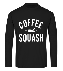 Coffee And Squash - Funny Squash Player Saying T-shirt