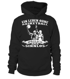 EIN LEBEN OHNE BASKETBALL IST SINNLOS