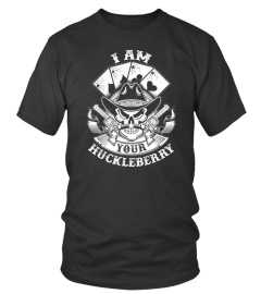 Huckleberry T-shirt , I am your Huckleberry