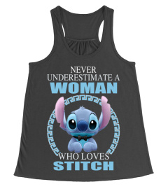 NEVER UNDERESTIMATE A WOMAN WHO LOVES STITCH