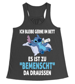 ICH BLEIBE GERNE IM BETT ES IST ZU "BEMENSCHT" DA DRAUSSEN