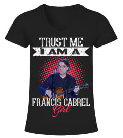 TRUST ME I AM A FRANCIS CABREL GIRL