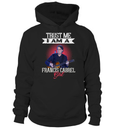 TRUST ME I AM A FRANCIS CABREL GIRL