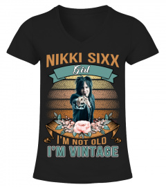 NIKKI SIXX GIRL I'M NOT OLD I'M VINTAGE