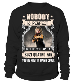 NOBODY IS PERFECT BUT IF YOU ARE A SUZI QUATRO FAN YOU'RE PRETTY DAMN CLOSE