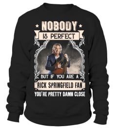 NOBODY IS PERFECT BUT IF YOU ARE A RICK SPRINGFIELD FAN YOU'RE PRETTY DAMN CLOSE