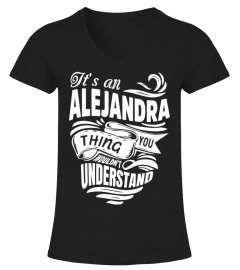 ALEJANDRA It's A Things You Wouldn't Understand