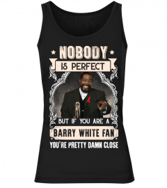 NOBODY IS PERFECT BUT IF YOU ARE A BARRY WHITE FAN YOU'RE PRETTY DAMN CLOSE