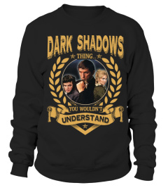 DARK SHADOWS THING YOU WOULDN'T UNDERSTAND