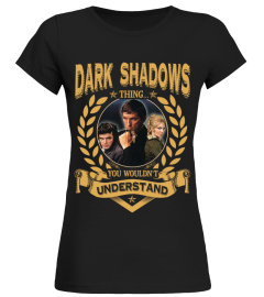 DARK SHADOWS THING YOU WOULDN'T UNDERSTAND