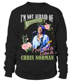 I'M NOT AFRAID OF QUARANTINE I JUST NEED TO LISTEN TO CHRIS NORMAN