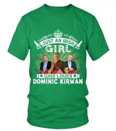 JUST AN IRISH GIRL WHO LOVES DOMINIC KIRWAN