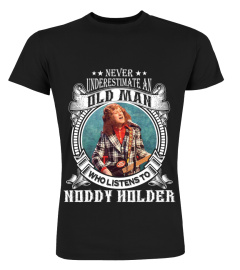 NEVER UNDERESTIMATE AN OLD MAN WHO LISTEN TO NODDY HOLDER