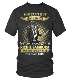 YOU CAN'T BUY HAPPINESS BUT YOU CAN LISTEN TO RICHIE SAMBORA AND THAT'S PRETTY MUCH THE SAM THING