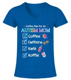 O07 - DLinh07 - N - Coffee Plan For An Autism Mom Autism Awareness Shirts Ver.3
