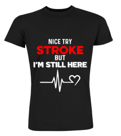 NICE TRY STROKE BUT I'M STILL HERE