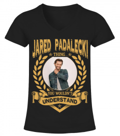 JARED PADALECKI THING YOU WOULDN'T UNDERSTAND