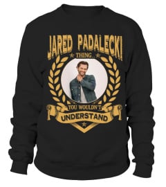 JARED PADALECKI THING YOU WOULDN'T UNDERSTAND