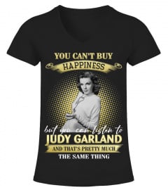 YOU CAN'T BUY HAPPINESS BUT YOU CAN LISTEN TO JUDY GARLAND AND THAT'S PRETTY MUCH THE SAM THING