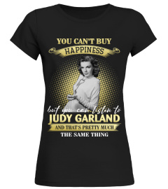 YOU CAN'T BUY HAPPINESS BUT YOU CAN LISTEN TO JUDY GARLAND AND THAT'S PRETTY MUCH THE SAM THING