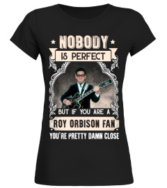 NOBODY IS PERFECT BUT IF YOU ARE A ROY ORBISON FAN YOU'RE PRETTY DAMN CLOSE