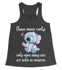 OHANA MEANS FAMILY FAMILY MEANS NOBODY GETS LEFT BEHIND OR FORGOTTEN