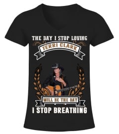 THE DAY I STOP LOVING TERRI CLARK WILL BE THE DAY I STOP BRETHING